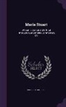 Friedrich Schiller - Maria Stuart: With an Historical and Critical Introduction, a Complete Commentary, Etc