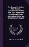 Nehemiah Curnock, John Wesley - The Journal of the REV. John Wesley ... Enlarged from Original Mss., with Notes from Unpublished Diaries, Annotations, Maps, and Illustrations; Volume