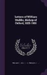 William Holden Hutton, William Stubbs - Letters of William Stubbs, Bishop of Oxford, 1825-1901