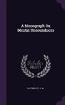 Francis Wharton - A Monograph On Mental Unsoundness