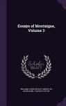 Charles Cotton, William Carew Hazlitt, Michel Montaigne - Essays of Montaigne, Volume 3