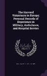 M. a. De Wolfe 1864-1960 Howe - The Harvard Volunteers in Europe; Personal Records of Experience in Military, Ambulance, and Hospital Service