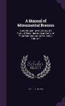 Herbert Haines - A Manual of Monumental Brasses: Comprising an Introduction to the Study of These Memorials and a List of Those Remaining in the British Isles Volume