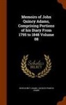 Charles Francis Adams, John Quincy Adams - Memoirs of John Quincy Adams, Comprising Portions of His Diary from 1795 to 1848 Volume 08