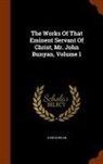 John Bunyan - The Works of That Eminent Servant of Christ, Mr. John Bunyan, Volume 1