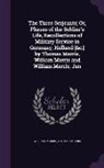 Thomas Morris, William Morris - The Three Serjeants; Or, Phases of the Soldier's Life, Recollections of Military Service in Germany, Holland [&C.] by Thomas Morris, William Morris an