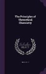 Ira Remsen - The Principles of Theoretical Chemistry