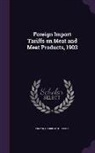 Frank Harris Hitchcock - Foreign Import Tariffs on Meat and Meat Products, 1903