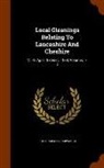 John Parsons Earwaker - Local Gleanings Relating to Lancashire and Cheshire: V.1-2, April 1875-Dec. 1878, Volumes 1-2