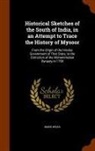 Mark Wilks - Historical Sketches of the South of India, in an Attempt to Trace the History of Mysoor: From the Origin of the Hindoo Government of That State, to th