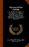 Great Britain, Felix John Hamel, Great Britain Customs Establishment - The Laws of the Customs: Consolidated by Direction of the Lords Commissioners of Her Majesty's Treasury (16 & 17 Vic. C. 106 & 107): With a Com