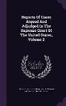 William Cranch, Henry Wheaton, United States Supreme Court - Reports of Cases Argued and Adjudged in the Supreme Court of the United States, Volume 2