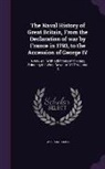 William James - The Naval History of Great Britain, from the Declaration of War by France in 1793, to the Accession of George IV: A New Ed., with Additions and Notes