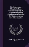 John Marples, Benjamin Franklin Underwood - The Underwood-Marples Debate, Commencing July 20, 1875 and Continuing Four Evenings, Between B. F. Underwood and REV. John Marples