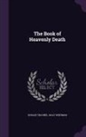 Horace Traubel, Walt Whitman - The Book of Heavenly Death