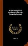 John Martin - A Bibliographical Catalogue of Books Privately Printed