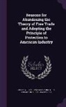 William D. 1814-1890 Kelley, Making of America Project - Reasons for Abandoning the Theory of Free Trade and Adopting the Principle of Protection to American Industry