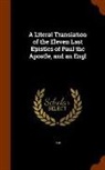 Paul, Hastings Paul - A Literal Translation of the Eleven Last Epistles of Paul the Apostle, and an Engl