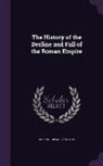 Edward Gibbon - The History of the Decline and Fall of the Roman Empire