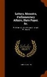 Robert Stephens - Letters, Memoirs, Parliamentary Affairs, State Paper, &C.: With Some Curious Pieces in Law and Philosophy