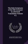 Massachusetts Bible Society, Charles Wellbeloved - The Holy Scriptures of the Old Covenant in a Revised Translation Volume V.1