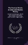 G. Osborn, G. 1808-1891 Osborn, Charles Wesley, John Wesley - The Poetical Works of John and Charles Wesley: Reprinted from the Originals, with the Last Corrections of the Authors; Together with the Poems of Char