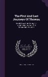 Henry D. Thoreau - The First and Last Journeys of Thoreau: Lately Discovered Among His Unpublished Journals and Manuscripts, Volume 1
