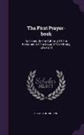 Church Of England - The First Prayer-Book: As Issued by the Authority of the Parliament of the Second Year of King Edward VI