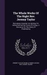 Reginald Heber, George Rust, Jeremy Taylor - The Whole Works of the Right Rev. Jeremy Taylor: Episcopacy Asserted. an Apology for Authorized and Set Forms of Liturgy. a Discourse on the Liberty o