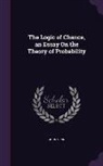 John Venn - The Logic of Chance, an Essay on the Theory of Probability