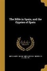 George Henry Borrow, British And Foreign Bible Society - The Bible in Spain, and the Gypsies of Spain