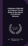 James Fuller Blumhardt, British Museum Dept of Oriental Printe - CATALOGUE OF MARATHI & GUJARAT