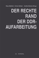 Klaus (Dr.) Bästlein, Detlef (Prof. Dr.) Garbe, He, Klaus Bästlein, Enrico Heitzer, Enrico Heitzer (Dr.)... - Der rechte Rand der DDR-Aufarbeitung