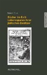 Robert Ju¨tte, Robert Jütte - Bücher im Exil: Lebensspuren ihrer jüdischen Besitzer