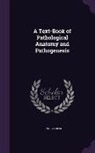 Ernst Ziegler - A Text-Book of Pathological Anatomy and Pathogenesis