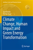 Patryk Chaja, Jan Kici¿ski, Jan Kicinski - Climate Change, Human Impact and Green Energy Transformation