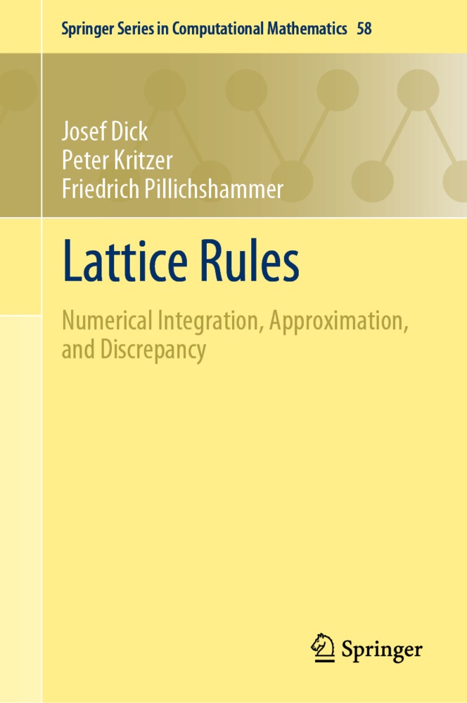 Josef Dick, Peter Kritzer, Friedri Pillichshammer, Friedrich Pillichshammer - Lattice Rules Numerical Integration, Approximation, and Discrepancy