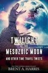 Brent A. Harris - Twilight of the Mesozoic Moon