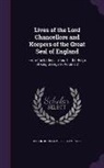 Baron John Campbell Campbell - Lives of the Lord Chancellors and Keepers of the Great Seal of England: From the Earliest Times Till the Reign of King George IV, Volume 2