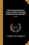 Thomas Carlyle, Ralph Waldo Emerson, Charles Eliot Norton - The Correspondence of Thomas Carlyle and Ralph Waldo Emerson, 1834-1872; Volume 2