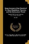 George Cave, Benjamin Ferrey, Benjamin 1810-1880 Ferrey, James] [Cottle - Some Account of the Church of St. Mary Magdalene, Taunton, and the Restoration Threof: Together With Several Notices on Ecclesiastical Matters; Volume