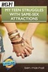 Ben Marshall, Paul Tautges - Help! My Teen Struggles with Same-Sex Attractions
