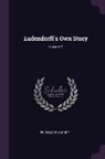 Erich Ludendorff - Ludendorff's Own Story; Volume 2