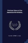 Randolph Greenfield Adams - Political Ideas of the American Revolution