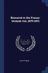 Moritz Busch - Bismarck in the Franco-German War, 1870-1871
