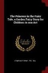 Constance Grenelle Wilcox - The Princess in the Fairy Tale, a Garden Fairy Story for Children in One Act