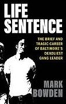 Mark Bowden - Life Sentence