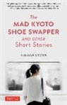Rebecca Otowa - The Mad Kyoto Shoe Swapper and Other Short Stories
