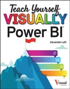 LOTH, Alexander Loth - Teach Yourself Visually Power Bi