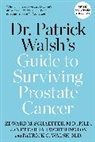 Janet Farrar Worthington, Edward M. Schaeffer, MD Schaeffer, Schaeffer Edward M., MD Walsh, Patrick C. Walsh... - Dr. Patrick Walsh's Guide to Surviving Prostate Cancer